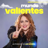 Mundo de Valientes | El podcast de Ami Bondia
