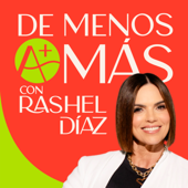 De menos a Más Podcast con Rashel Diaz