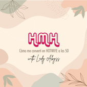HMH Cómo me convertí en HOTWIFE a los 50