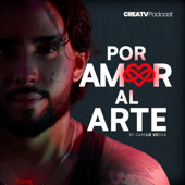 POR AMOR AL ARTE - CREATV Podcast